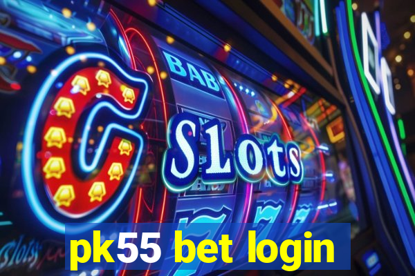 pk55 bet login